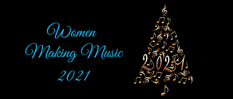 Women Making Music – A nod to the past year and a look ahead to 2022
